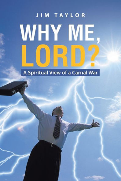 Why Me, Lord?: a Spiritual View of Carnal War