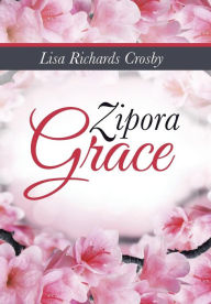 Title: Zipora Grace, Author: Lisa Richards Crosby