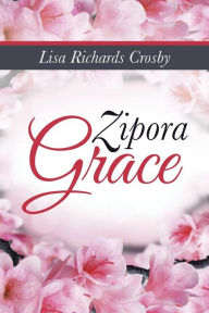 Title: Zipora Grace, Author: Lisa Richards Crosby