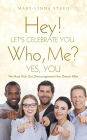 Hey! Let's Celebrate You. Who, Me? Yes, You: We Must Kick Out Discouragement the Dream Killer