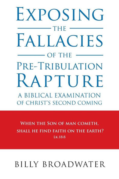 Exposing the Fallacies of Pre-Tribulation Rapture: A Biblical Examination Christ's Second Coming