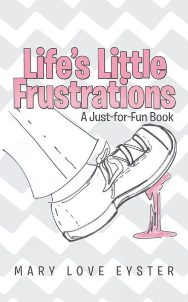Life's Little Frustrations: A Just-for-Fun Book