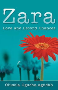 Title: Zara: Love and Second Chances, Author: Olusola Oguche-Agudah