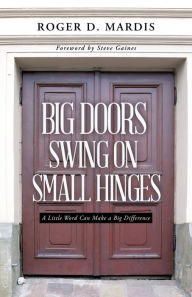 Title: Big Doors Swing on Small Hinges: A Little Word Can Make a Big Difference, Author: Roger D. Mardis