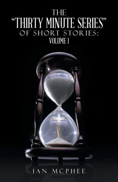 The Thirty Minute Series of Short Stories: Volume 1