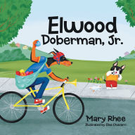 Title: Elwood Doberman, Jr., Author: Mary Rhee