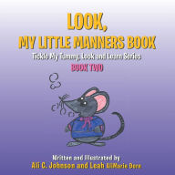 Title: Look, My Little Manners Book: Tickle My Tummy, Look and Learn Series Book Two, Author: Ali C. Johnson