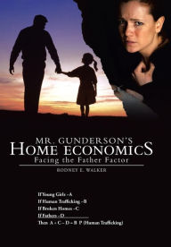 Title: Mr. Gunderson's Home Economics: Facing the Father Factor, Author: Rodney E Walker