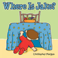 Title: Where Is Jake?, Author: Christopher Morgan