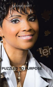 Title: Puzzled to Purpose: Excellence Is Never Achieved by Accident, Author: Tasha Hart