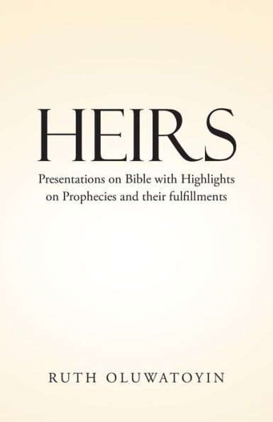 Heirs: Presentations on Bible with Highlights Prophecies and their fulfillments