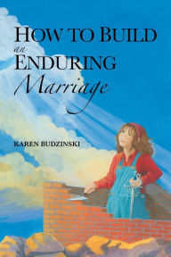 Title: How to Build an Enduring Marriage, Author: Karen Budzinski