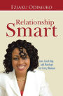 Relationship Smart: Love, Courtship, and Marriage for Every Woman