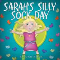 Title: Sarah's Silly Sock Day, Author: Daniel Roth
