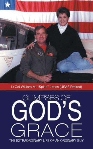 Glimpses of God's Grace: The Extraordinary Life an Ordinary Guy