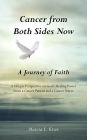 Cancer from Both Sides Now ... A Journey of Faith: A Unique Perspective on God's Healing Power ... From a Cancer Patient and a Cancer Nurse