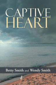 Title: Captive Heart, Author: Betty Smith