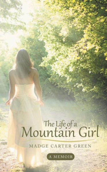 The Life of A Mountain Girl: Memoir