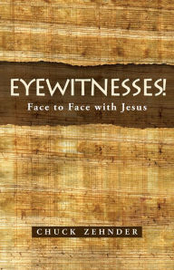 Title: Eyewitnesses!: Face to Face with Jesus, Author: Chuck Zehnder