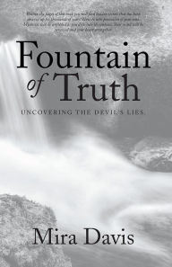 Title: Fountain of Truth: Uncovering the Devil's Lies., Author: Mira Davis