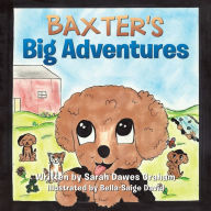 Title: Baxter's Big Adventures, Author: Sarah Dawes Graham