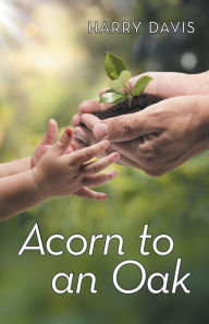 Title: Acorn to an Oak, Author: Harry Davis