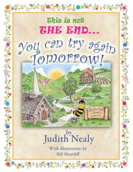 Title: This is not THE END...: You can try again tomorrow!, Author: Judith Nealy