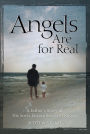 Angels Are for Real: A Father'S Story of His Son'S Encounter with Angels