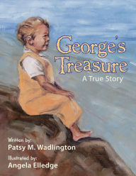 Title: George's Treasure: A True Story, Author: Patsy M. Wadlington