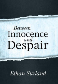 Title: Between Innocence and Despair, Author: Ethan Surland