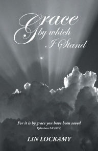 Title: Grace by Which I Stand, Author: Lin Lockamy