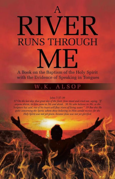 A River Runs Through Me: Book on the Baptism of Holy Spirit with Evidence Speaking Tongues