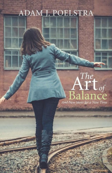 The Art of Balance: And New Ideas for a Time