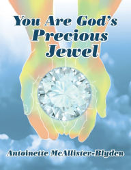 Title: You Are God's Precious Jewel, Author: Antoinette McAllister-Blyden