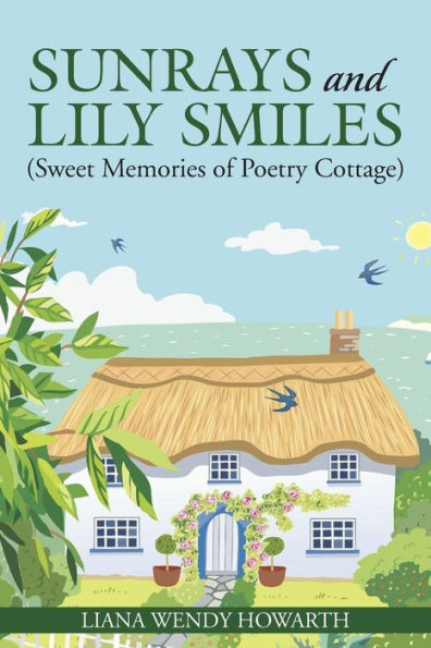 Sunrays and Lily Smiles: (Sweet Memories of Poetry Cottage)