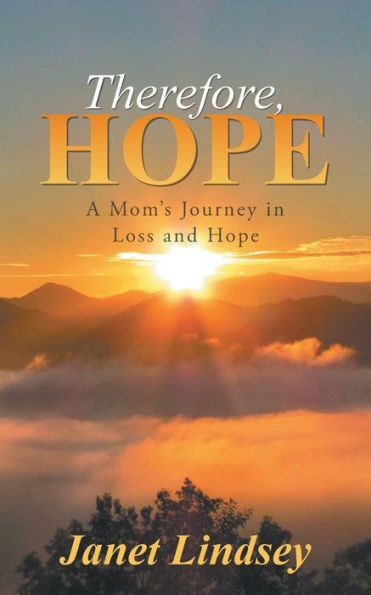 Therefore, Hope: A Mom's Journey Loss and Hope