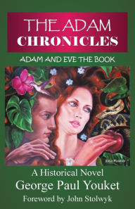 Title: The Adam Chronicles: Adam and Eve the Book, Author: George Paul Youket