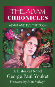 Title: The Adam Chronicles: Adam and Eve the Book, Author: George Paul Youket