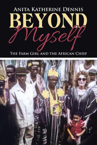 Beyond Myself: the Farm Girl and African Chief