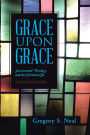 Grace Upon Grace: Sacramental Theology and the Christian Life