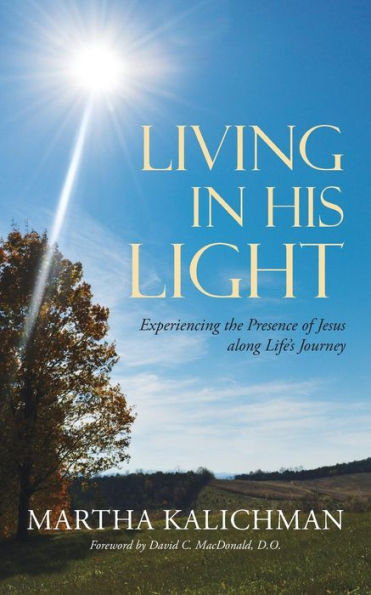 Living His Light: Experiencing the Presence of Jesus along Life's Journey