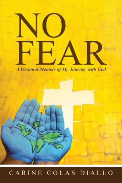 No Fear: A Personal Memoir of My Journey with God