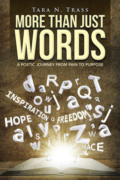 More Than Just Words: A Poetic Journey From Pain to Purpose by Tara N ...