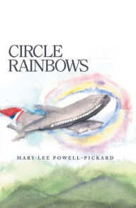 Title: Circle Rainbows, Author: Mary Lee Powell-Pickard