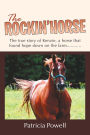 The Rockin' Horse: The true story of Kenzie, a horse that found hope down on the farm...........