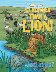 Title: STRONGER THAN A LION!: The Adventures of David, Author: Vicki Rance