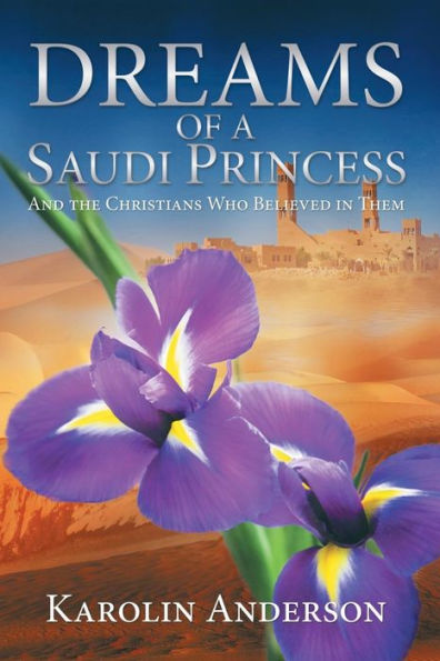 Dreams of a Saudi Princess: And the Christians Who Believed Them