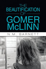 Title: The Beautification of Gomer McLinn, Author: N.M. Barnett