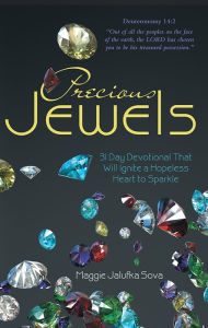 Title: Precious Jewels: 31 Day Devotional That Will Ignite a Hopeless Heart to Sparkle, Author: Maggie Jalufka Sova
