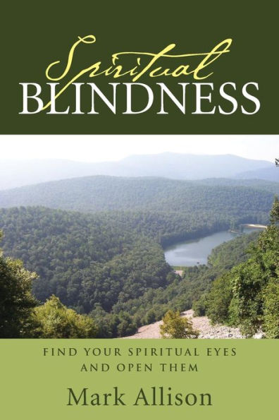 Spiritual Blindness: Find Your Eyes and Open them